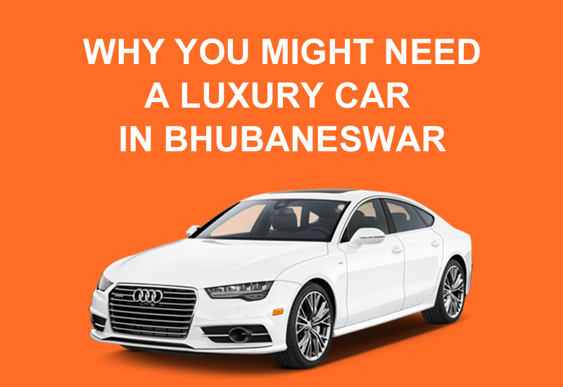 why-you-might-need-a-luxury-car-in-bhubaneswar